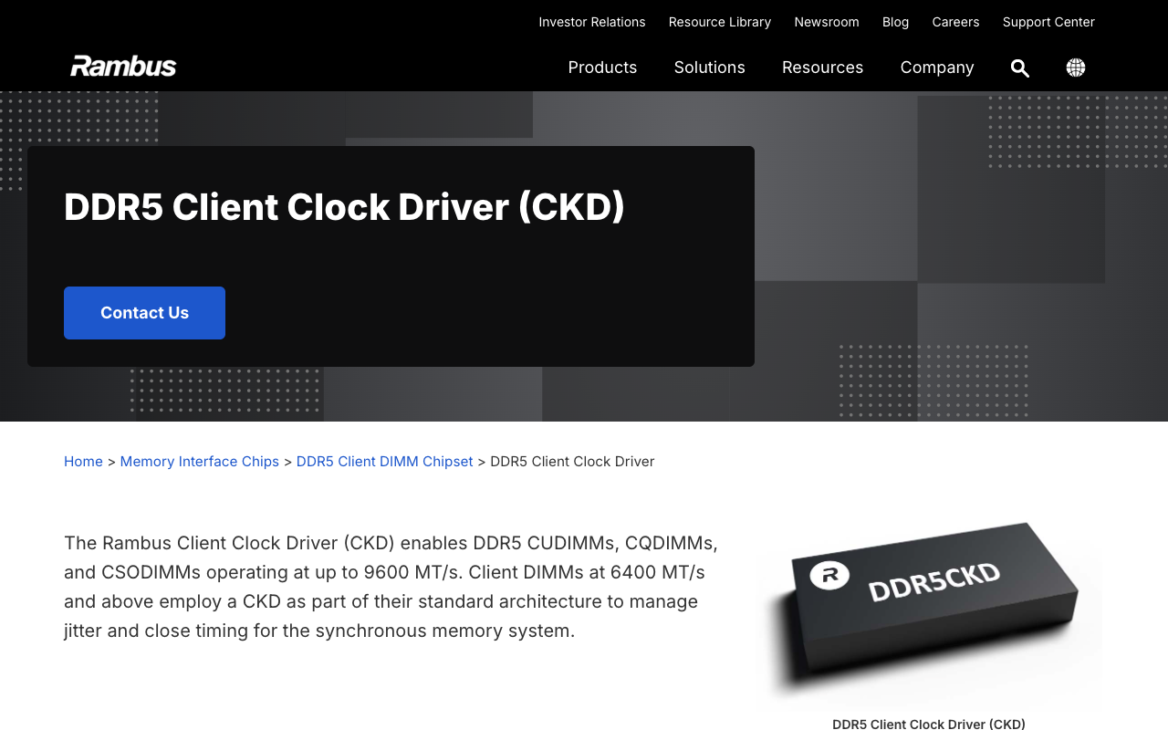 Screenshot of the Rambus DDR5 Client Clock Driver product page, reading: the Rambus Client Clock Driver (CKD) enables DDR5 CUDIMMs, CQDIMMs and CSODIMMs operating at up to 9600 MT/s; client DIMMs at 6400 MT/s and above employ a CKD as part of their standard architecture to manage jitter and close timing for the synchronous memory system